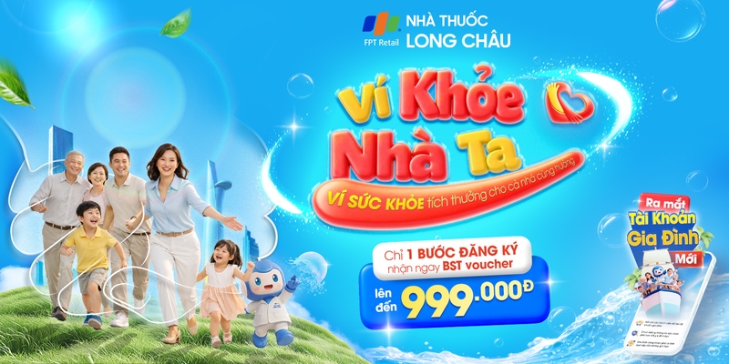 Lần đầu tiên tại Việt Nam: Long Châu ra mắt “Ví Khỏe Nhà Ta” – Ví sức khỏe tích thưởng cho cả nhà cùng hưởng
